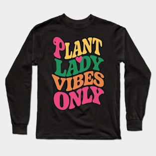 Plant Lady Vibes Only - Retro Plant lover Long Sleeve T-Shirt